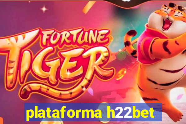 plataforma h22bet