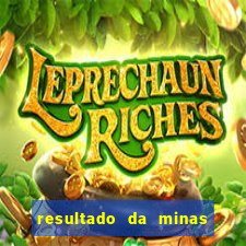 resultado da minas cap de hoje