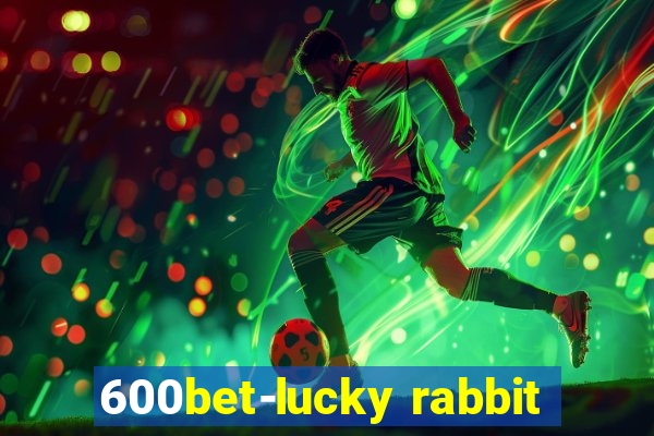 600bet-lucky rabbit