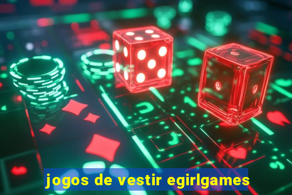 jogos de vestir egirlgames