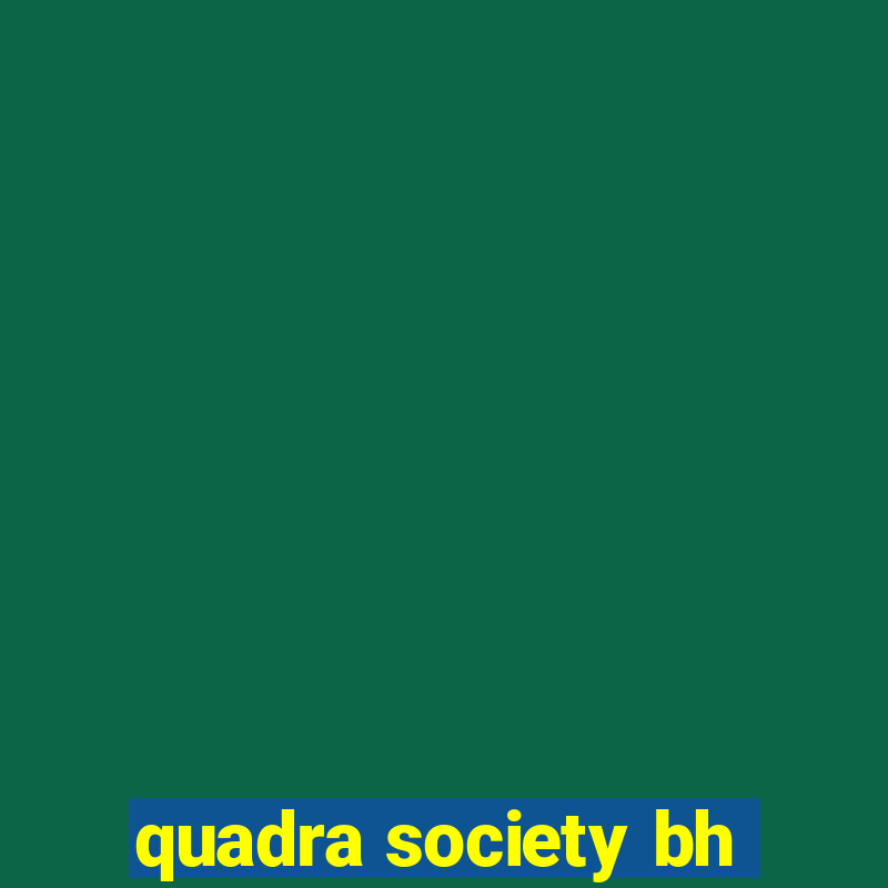 quadra society bh