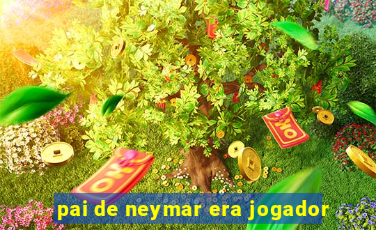 pai de neymar era jogador