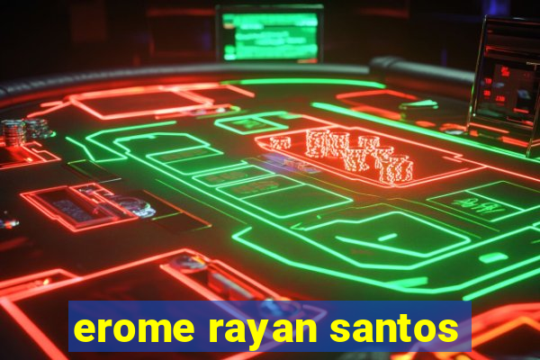 erome rayan santos