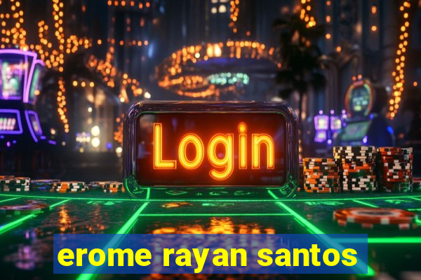 erome rayan santos