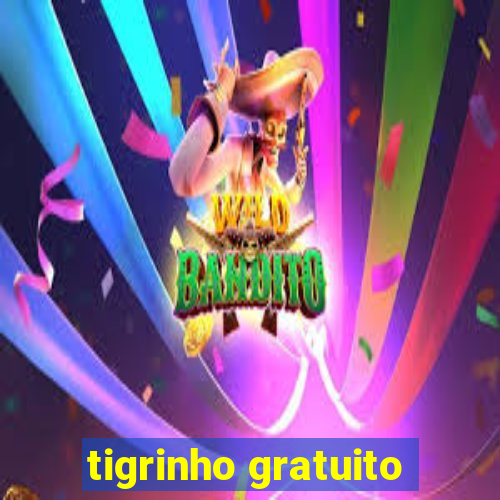 tigrinho gratuito