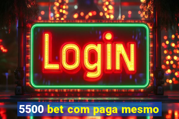 5500 bet com paga mesmo