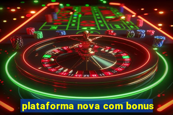 plataforma nova com bonus