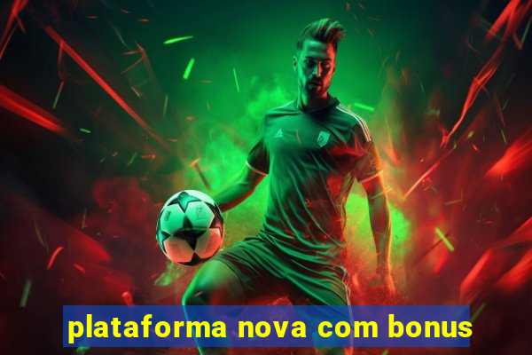 plataforma nova com bonus