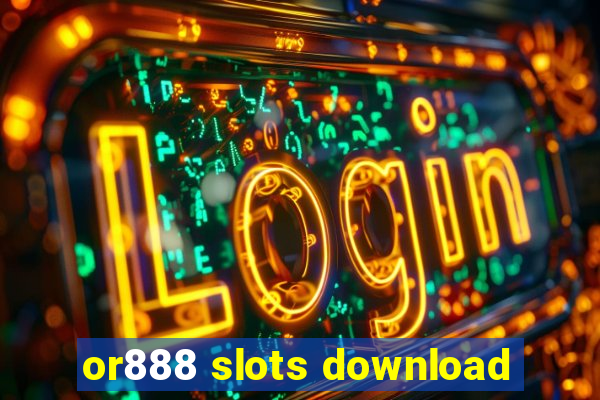 or888 slots download