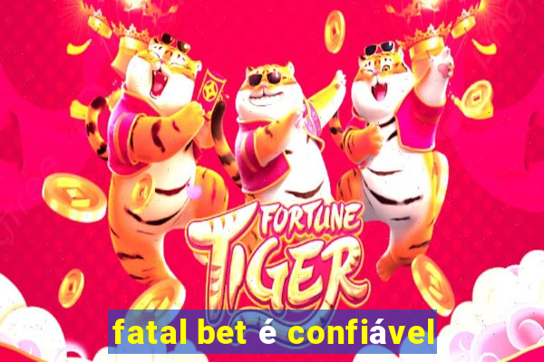 fatal bet é confiável