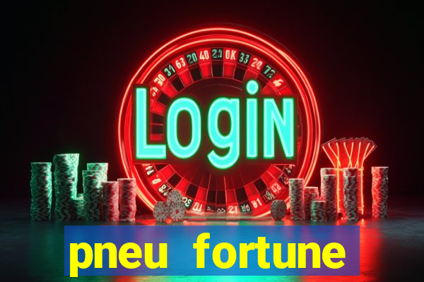 pneu fortune reclame aqui