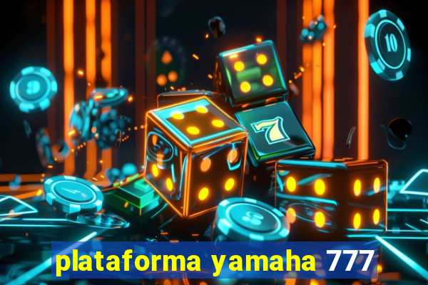 plataforma yamaha 777