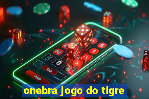 onebra jogo do tigre