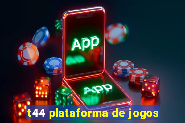 t44 plataforma de jogos