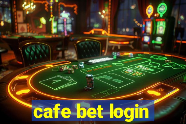 cafe bet login