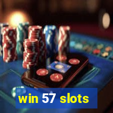 win 57 slots