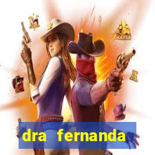 dra fernanda ferreira da silva vila nova