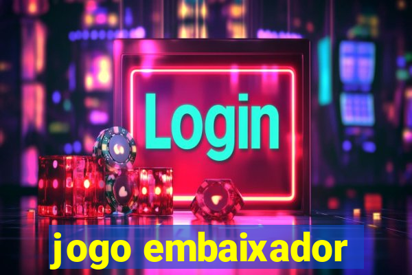 jogo embaixador