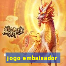 jogo embaixador