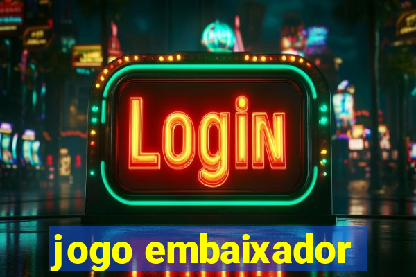 jogo embaixador