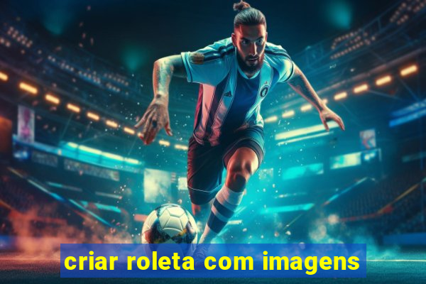 criar roleta com imagens