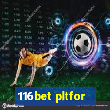 116bet pltfor