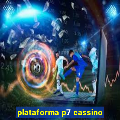 plataforma p7 cassino