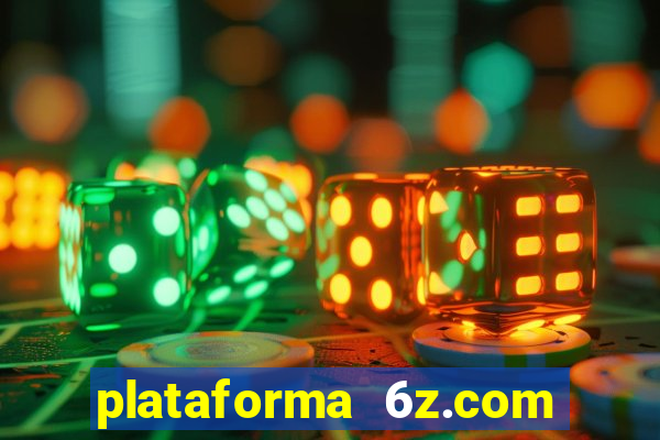 plataforma 6z.com é confiável