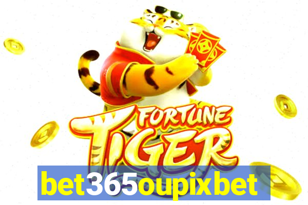 bet365oupixbet