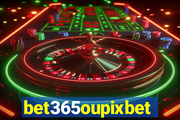 bet365oupixbet