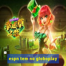 espn tem no globoplay