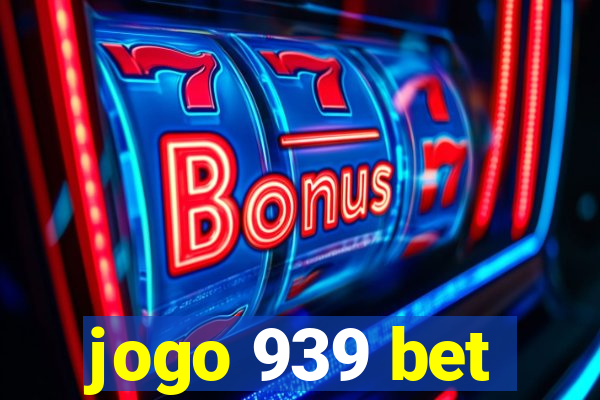 jogo 939 bet