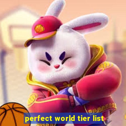 perfect world tier list