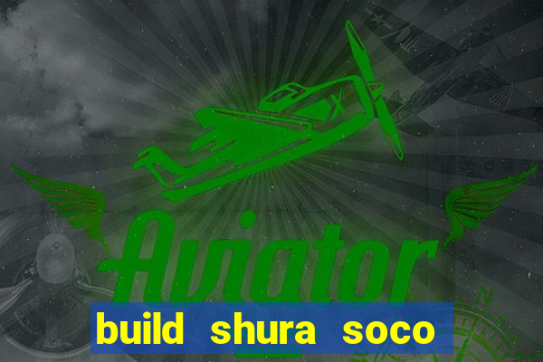 build shura soco furac o