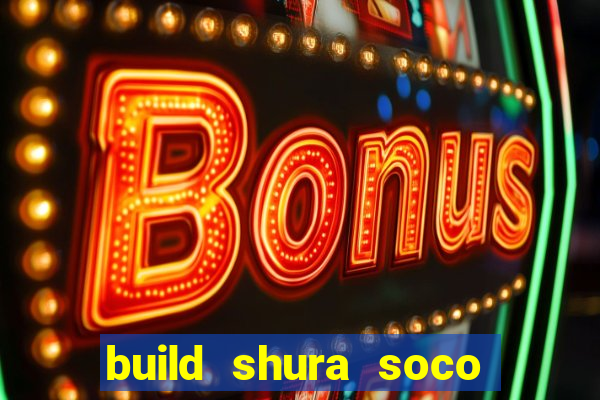 build shura soco furac o