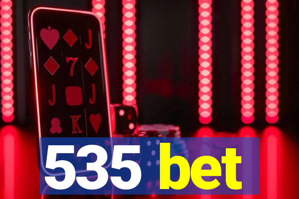 535 bet