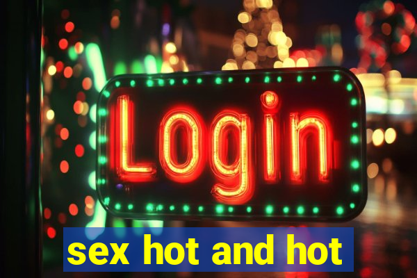 sex hot and hot