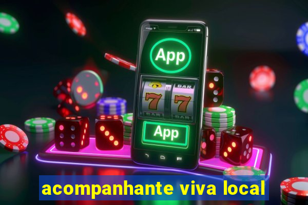 acompanhante viva local