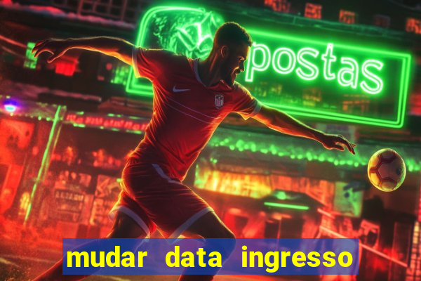 mudar data ingresso beto carrero