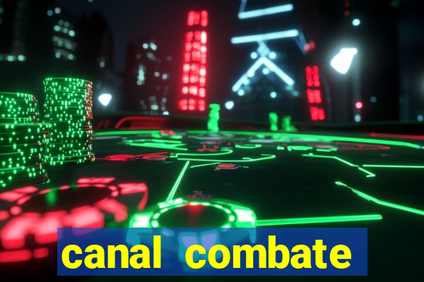 canal combate multicanais ao vivo