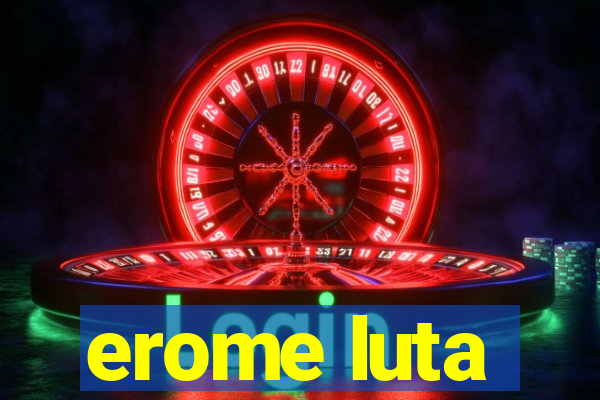 erome luta