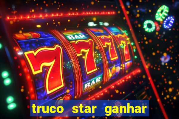 truco star ganhar dinheiro pix