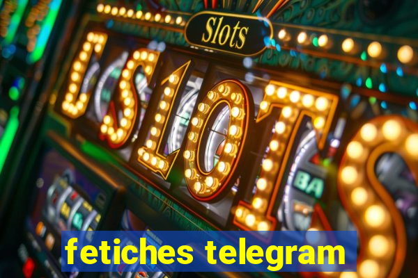 fetiches telegram