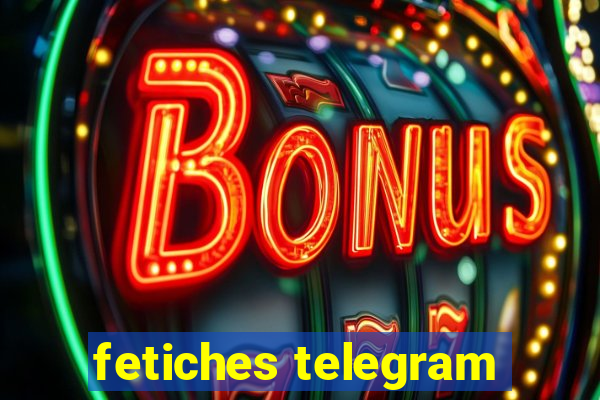 fetiches telegram