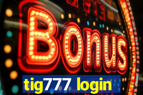 tig777 login