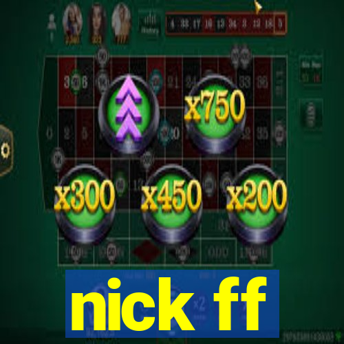 nick ff