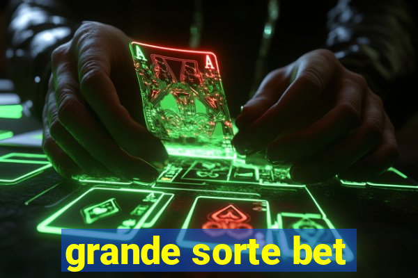 grande sorte bet