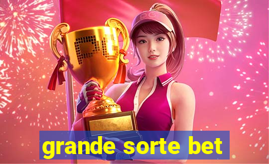 grande sorte bet