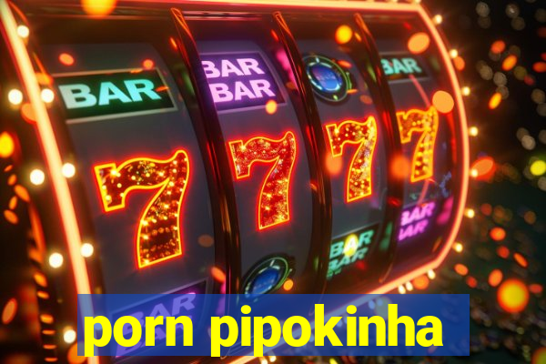 porn pipokinha