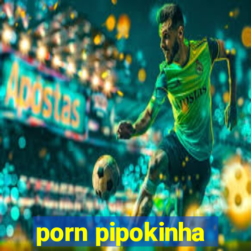 porn pipokinha